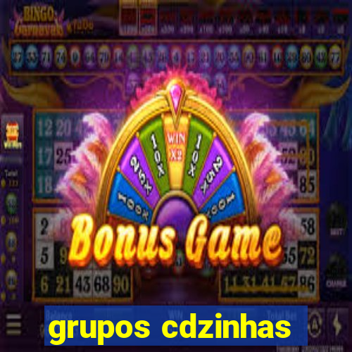 grupos cdzinhas